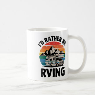 I'd Rather Be Rving Camping Hiking Funny Rv Camper Coffee Mug