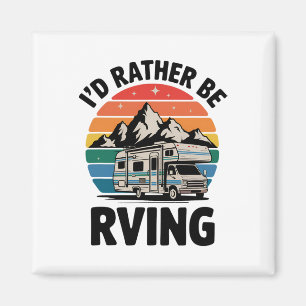 I'd Rather Be Rving Camping Hiking Funny Rv Camper Magnet