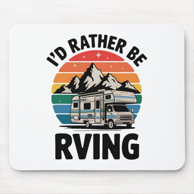 I'd Rather Be Rving Camping Hiking Funny Rv Camper Mouse Mat (Front)