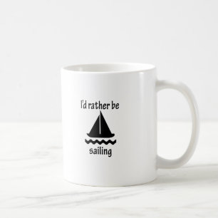 I'd Rather Be Sailing Coffee Mug