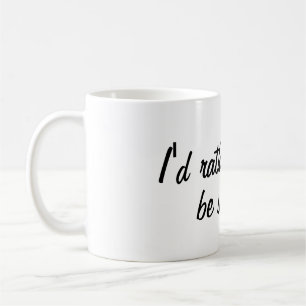 I'd Rather Be Sailing Coffee Mug