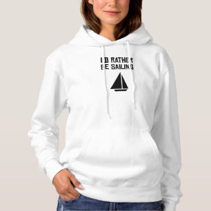 I'd Rather Be Sailing Hoodie