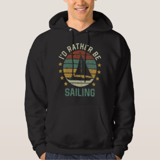 I'd rather be sailing  Hoodie Retro Hoodie Vintage