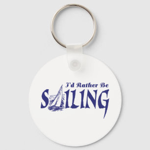 I'd Rather Be Sailing Key Ring