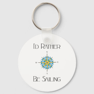 Id Rather Be Sailing Key Ring