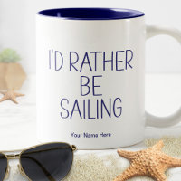 I'd Rather Be Sailing Quote - Boating Humour Funny