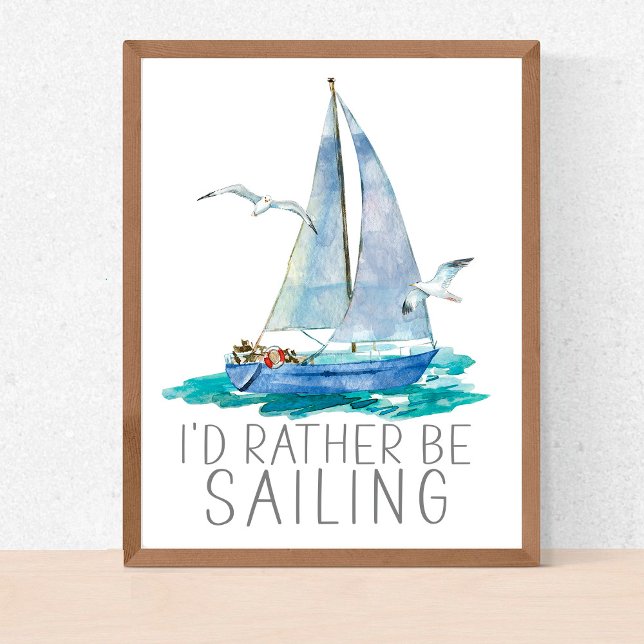 I'd Rather Be Sailing Quote - Watercolor Sailboat Poster (Creator Uploaded)