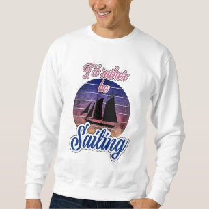I'd Rather Be Sailing Sweatshirt