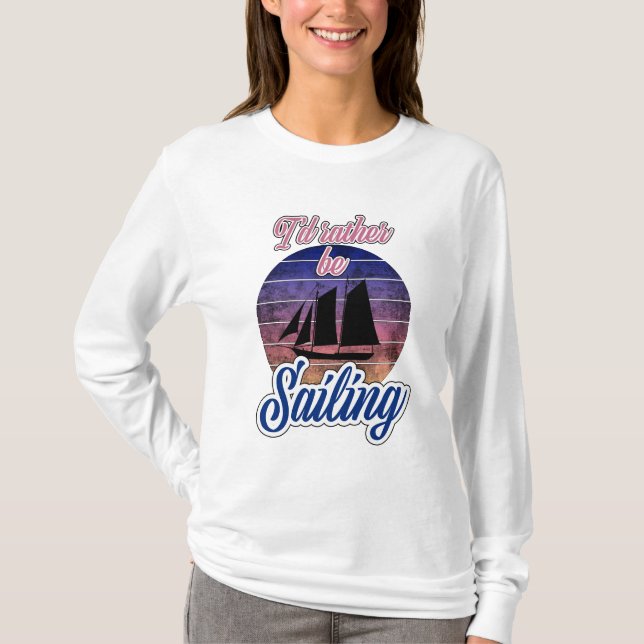 I'd Rather Be Sailing T-Shirt (Front)