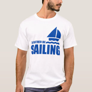 I'D RATHER BE SAILING T-Shirt