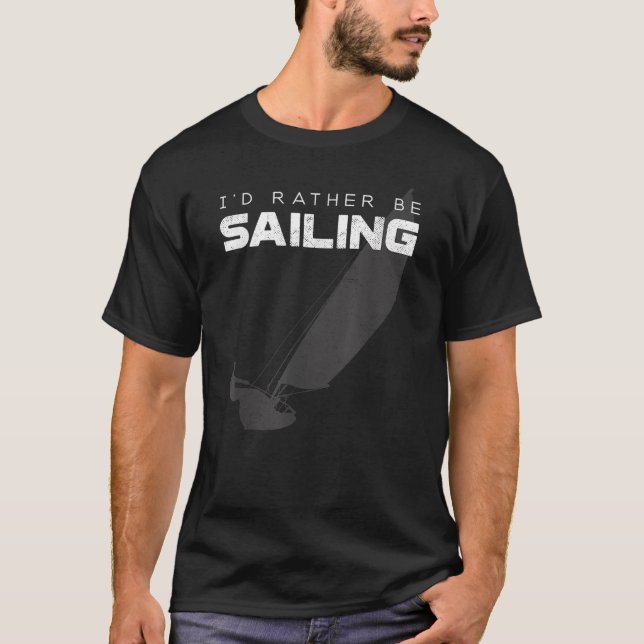 I'd Rather Be Sailing T Shirt - Vintage Sailing (Front)