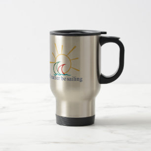 Id Rather Be Sailing Travel Mug