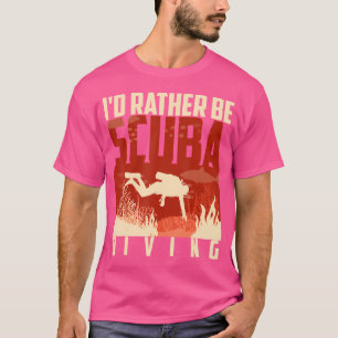 I'D Rather Be Scuba Diving Cute Underwater T-Shirt