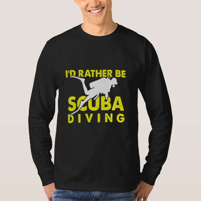 Id Rather Be Scuba Diving Dive Ocean T-Shirt (Front)