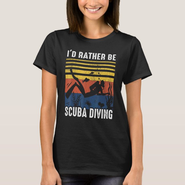 Id Rather Be Scuba Diving Gif For Diver Enthusiast T-Shirt (Front)