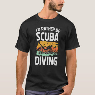 I'd Rather Be Scuba Diving  Scuba Divers Graphic T-Shirt