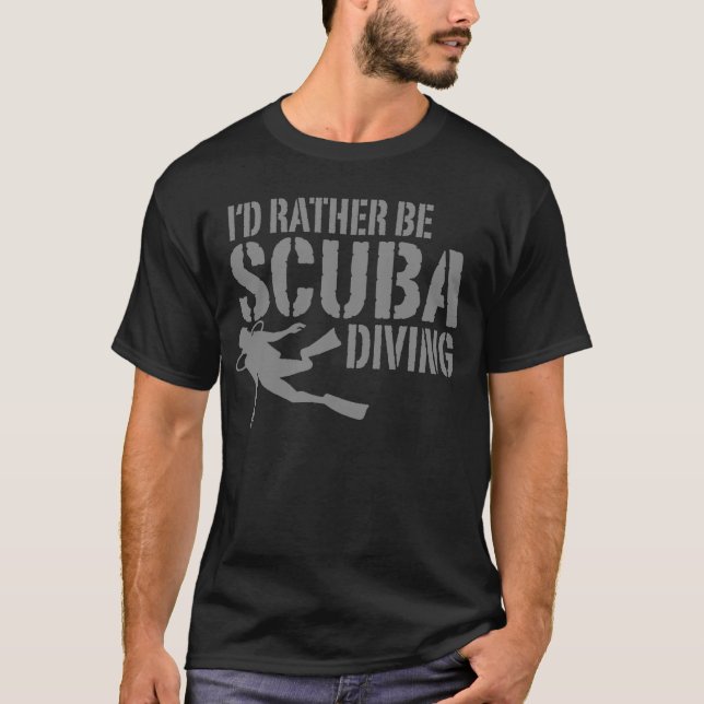 I'd Rather Be Scuba Diving T-Shirt (Front)