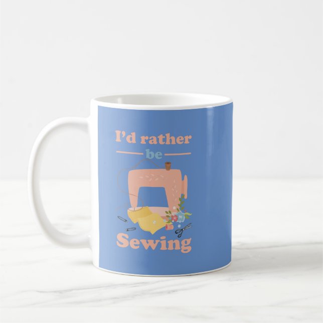 I'd Rather Be Sewing for Women Coffee Mug (Left)