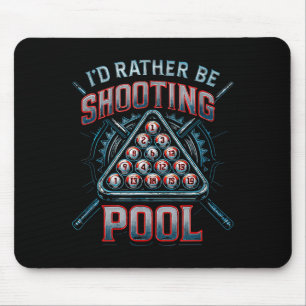 I'd Rather Be Shooting Ol 8 Ball Player Billiards Mouse Mat