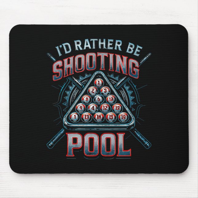 I'd Rather Be Shooting Ol 8 Ball Player Billiards  Mouse Mat (Front)