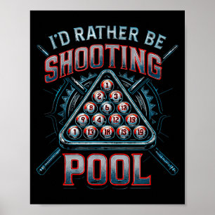 I'd Rather Be Shooting Ol 8 Ball Player Billiards Poster