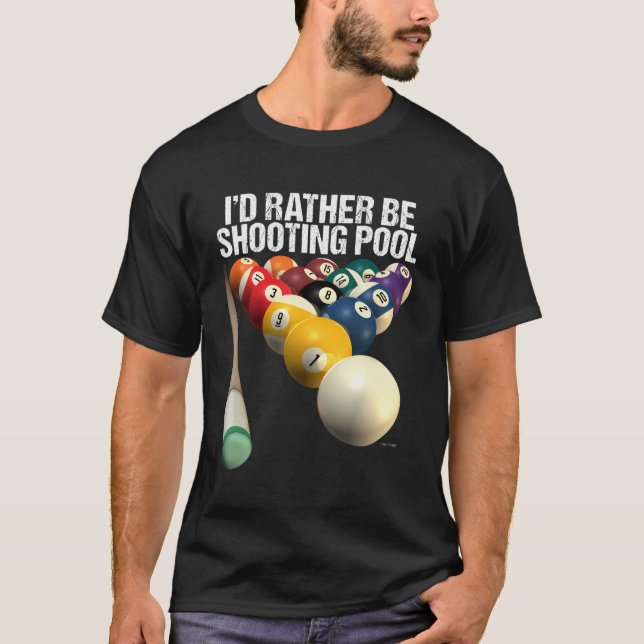 I'D Rather Be Shooting Pool T-Shirt (Front)