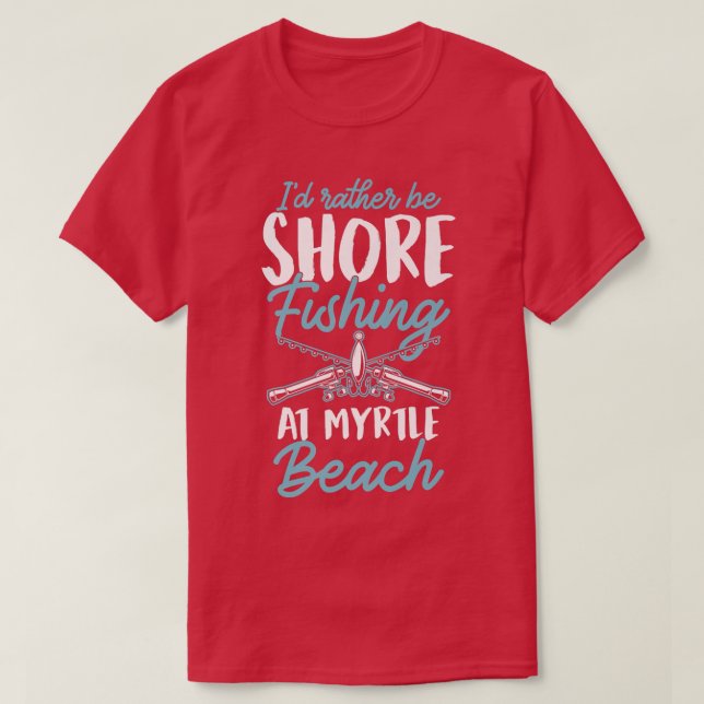 Id Rather Be Shore Fishing At Myrtle Beach Sc 1979 T-Shirt (Design Front)