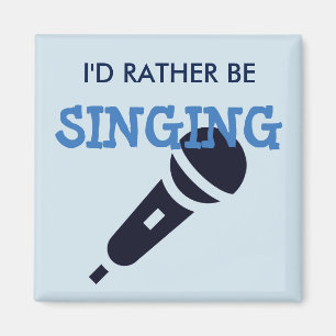 I'd Rather Be Singing Magnet