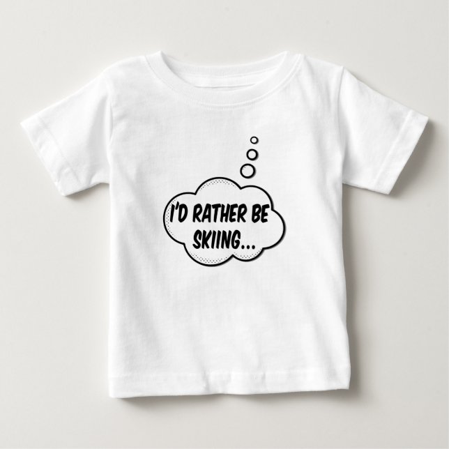I'd Rather Be Skiing Baby T-Shirt (Front)