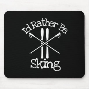 I'd Rather Be Skiing Downhill Alpine Nordic Poles Mouse Mat