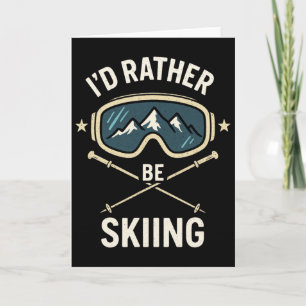 I'd Rather Be Skiing - Freestyle Ski Trip Card