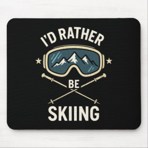 I'd Rather Be Skiing - Freestyle Ski Trip Mouse Mat