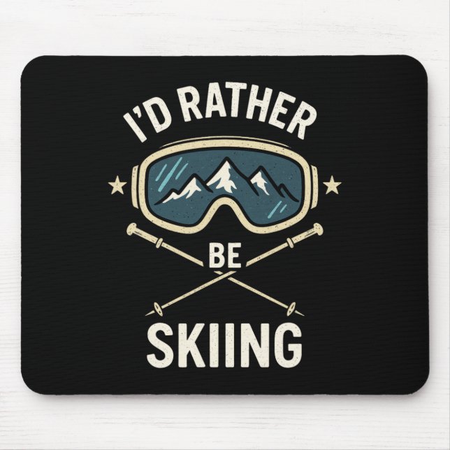 I'd Rather Be Skiing - Freestyle Ski Trip  Mouse Mat (Front)