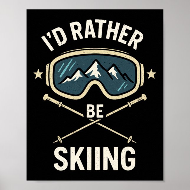 I'd Rather Be Skiing - Freestyle Ski Trip  Poster (Front)