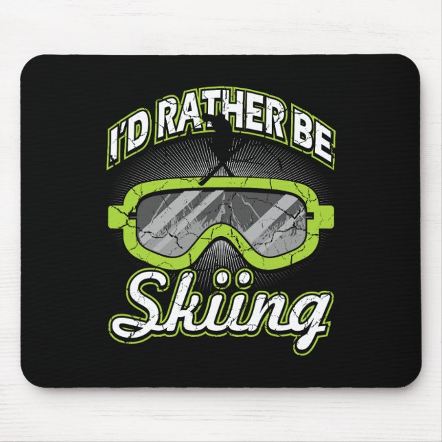 I'd Rather Be Skiing Funny Apres Ski Goggles Skier Mouse Mat (Front)