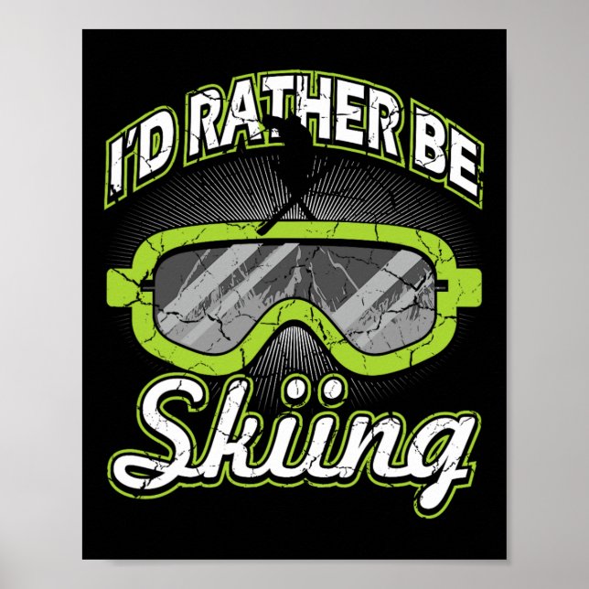 I'd Rather Be Skiing Funny Apres Ski Goggles Skier Poster (Front)