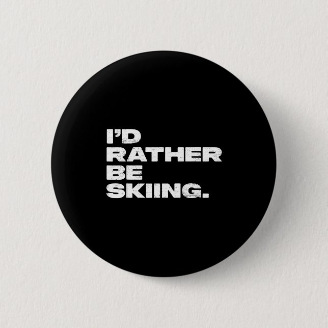 I'd rather be skiing funny ski skier  6 cm round badge (Front)