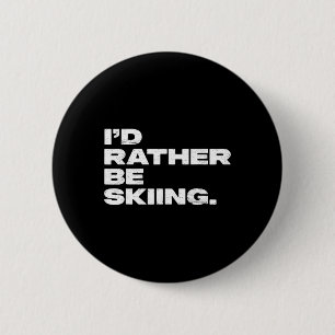 I'd Rather Be Skiing Funny Ski Skier 6 Cm Round Badge