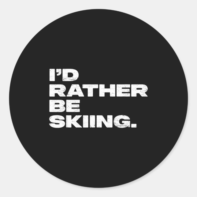 I'd rather be skiing funny ski skier  classic round sticker (Front)