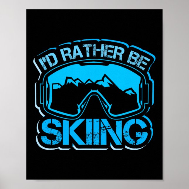 I'd Rather Be Skiing Funny Winter Mountain Snow De Poster (Front)