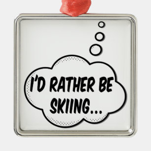 I'd Rather Be Skiing Metal Tree Decoration
