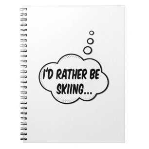 I'd Rather Be Skiing Notebook