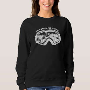 I'd Rather Be Skiing Retro Vintage Ski Skier Graph Sweatshirt