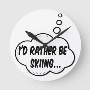 I'd Rather Be Skiing Round Clock
