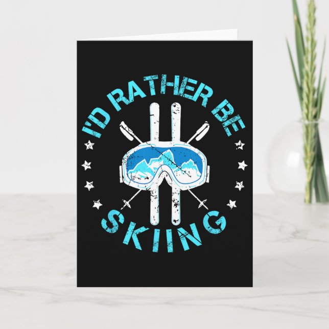I'd Rather Be Skiing - Ski Quote  Card (Front)