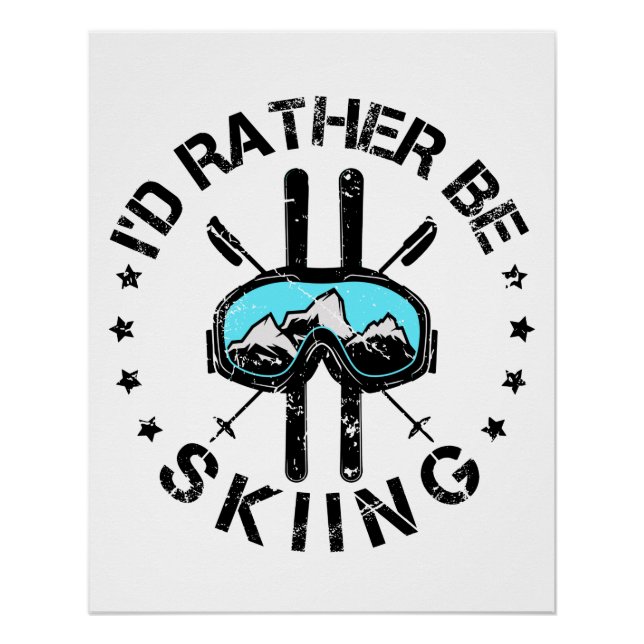 I'd Rather Be Skiing Ski Skier Poster (Front)