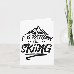 I'd Rather Be Skiing Ski Skier Winter Sports  Card