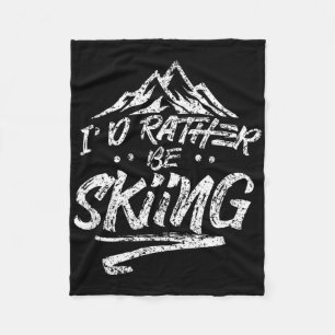 I'd Rather Be Skiing Ski Skier Winter Sports Sayin Fleece Blanket