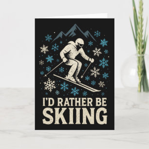 I'd Rather Be Skiing - Ski Snowboarding Silhouette Card