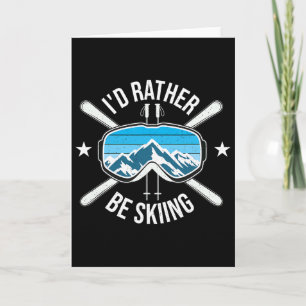 I'd Rather Be Skiing - Ski Winter Sports Freestyle Card